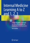 Internal Medicine Learning A to Z and 1, 2, 3 : A High Reliability Approach to Clinical Knowledge and Standardized Testing Success - eBook