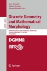 Discrete Geometry and Mathematical Morphology : Third International Joint Conference, DGMM 2024, Florence, Italy, April 15-18, 2024, Proceedings - eBook