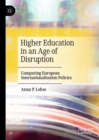 Higher Education in an Age of Disruption : Comparing European Internationalisation Policies - eBook