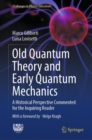 Old Quantum Theory and Early Quantum Mechanics : A Historical Perspective Commented for the Inquiring Reader - eBook