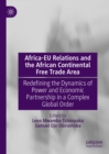 Africa-EU Relations and the African Continental Free Trade Area : Redefining the Dynamics of Power and Economic Partnership in a Complex Global Order - eBook