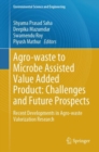 Agro-waste to Microbe Assisted Value Added Product: Challenges and Future Prospects : Recent Developments in Agro-waste Valorization Research - eBook
