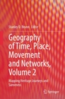 Geography of Time, Place, Movement and Networks, Volume 2 : Mapping Heritage Journeys and Sameness - eBook