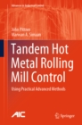 Tandem Hot Metal Rolling Mill Control : Using Practical Advanced Methods - eBook