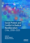 Social Protest and Conflict in Radical Neoliberalism : Chile, 2008-2020 - eBook