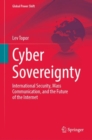 Cyber Sovereignty : International Security, Mass Communication, and the Future of the Internet - eBook