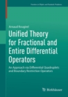 Unified Theory for Fractional and Entire Differential Operators : An Approach via Differential Quadruplets and Boundary Restriction Operators - eBook