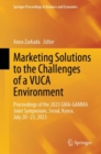 Marketing Solutions to the Challenges of a VUCA Environment : Proceedings of the 2023 GMA-GAMMA Joint Symposium, Seoul, Korea, July 20-23, 2023 - eBook