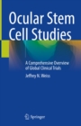 Ocular Stem Cell Studies : A Comprehensive Overview of Global Clinical Trials - eBook