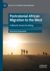 Postcolonial African Migration to the West : A Mimetic Desire for Being - eBook