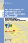 Fast, Low-resource, and Accurate Organ and Pan-cancer Segmentation in Abdomen CT : MICCAI Challenge, FLARE 2023, Held in Conjunction with MICCAI 2023, Vancouver, BC, Canada, October 8, 2023, Proceedin - eBook