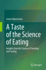 A Taste of the Science of Eating : Insights from the Science of Smelling and Tasting - eBook