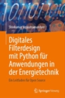 Digitales Filterdesign mit Python fur Anwendungen in der Energietechnik : Ein Leitfaden fur Open Source - eBook