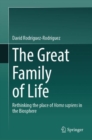 The Great Family of Life : Rethinking the place of Homo sapiens in the Biosphere - eBook