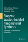 Biogenic Wastes-Enabled Nanomaterial Synthesis : Applications in Environmental Sustainability - eBook