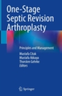 One-Stage Septic Revision Arthroplasty : Principles and Management - eBook