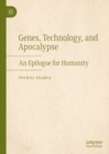 Genes, Technology, and Apocalypse : An Epilogue for Humanity - eBook