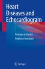 Heart Diseases and Echocardiogram : Principles in Practice - eBook