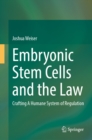 Embryonic Stem Cells and the Law : Crafting A Humane System of Regulation - eBook