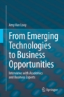 From Emerging Technologies to Business Opportunities : Interviews with Academics and Business Experts - eBook