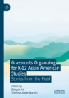 Grassroots Organizing for K-12 Asian American Studies : Stories from the Field - eBook