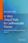 In Silico Clinical Trials for Cardiovascular Disease : A Finite Element and Machine Learning Approach - eBook