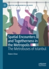 Spatial Encounters and Togetherness in the Metropolis : The Metrobuses of Istanbul - eBook