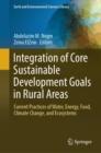 Integration of Core Sustainable Development Goals in Rural Areas : Current Practices of Water, Energy, Food, Climate Change, and Ecosystems - eBook