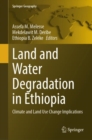 Land and Water Degradation in Ethiopia : Climate and Land Use Change Implications - eBook