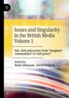 Issues and Singularity in the British Media Volume 1 : Ink, click and screen: from "imagined communities" to "soft power" - eBook