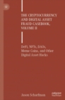 The Cryptocurrency and Digital Asset Fraud Casebook, Volume II : DeFi, NFTs, DAOs, Meme Coins, and Other Digital Asset Hacks - eBook