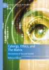 Cyborgs, Ethics, and The Matrix : Simulations of Sex and Gender - eBook