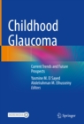 Childhood Glaucoma : Current Trends and Future Prospects - eBook