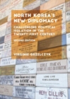 North Korea's New Diplomacy : Challenging Political Isolation in the Twenty-First Century - eBook