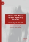 Stories from Italian Forensic Psychiatric Hospitals :  Glimpsing the Invisible - eBook