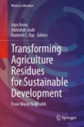 Transforming Agriculture Residues for Sustainable Development : From Waste to Wealth - eBook