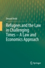 Refugees and the Law in Challenging Times - A Law and Economics Approach - eBook