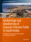 Geoheritage and Geodiversity of Cenozoic Volcanic Fields in Saudi Arabia : Challenges of Geoconservation and Geotourism in a Changing Environment - eBook