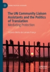 The UN Community Liaison Assistants and the Politics of Translation : Mediating Protection - eBook