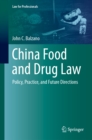 China Food and Drug Law : Policy, Practice, and Future Directions - eBook