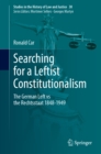 Searching for a Leftist Constitutionalism : The German Left vs the Rechtsstaat 1848-1949 - eBook