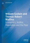 William Godwin and Thomas Robert Malthus : Economics, Justice, Population and the Poor - eBook