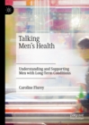 Talking Men's Health : Understanding and Supporting Men with Long-Term Conditions - eBook