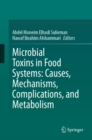 Microbial Toxins in Food Systems: Causes, Mechanisms, Complications, and Metabolism - eBook