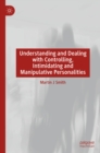 Understanding and Dealing with Controlling, Intimidating and Manipulative Personalities - eBook