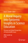 A Moral Inquiry into Epistemic Insights in Science Education : Personal and Global Perspectives of Socioscientific Issues - eBook