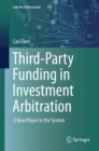 Third-Party Funding in Investment Arbitration : A New Player in the System - eBook