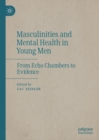 Masculinities and Mental Health in Young Men : From Echo Chambers to Evidence - eBook