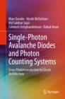 Single-Photon Avalanche Diodes and Photon Counting Systems : From Phototransduction to Circuit Architecture - eBook