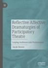 Reflective Affective Dramaturgies of Participatory Theatre : Larping Audiences into Performance - eBook